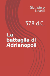 La battaglia di Adrianopoli: 378 d.C.