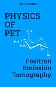 Physics of PET: positron emission tomography
