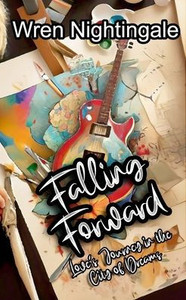 Falling Forward: Love's Journey in the City of Dreams Falling Forward: Love's Journey in the City of Dreams