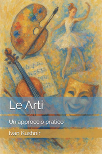 Le Arti - Un approccio pratico: Manuale per bambini Le Arti - Un approccio pratico: Manuale per bambini
