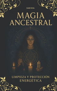 Mágia Ancestral: Limpieza y protección energética. Mágia Ancestral: Limpieza y protección energética.