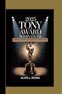2025 Tony's Award Nominations: : Broadway's Bold NewEra, Breaking Barriers and Making History Breaking Barriers and Making History 2025 Tony's Award Nominations: : Broadway's Bold NewEra, Breaking Barriers and Making History Breaking Barriers and Making History