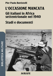 L'occasione mancata: Gli italiani in Africa settentrionale nel 1940