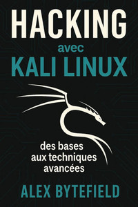 Hacking avec Kali Linux, des bases aux techniques avancées Hacking avec Kali Linux, des bases aux techniques avancées