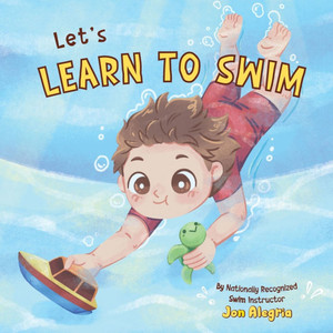 Let's Learn to Swim: The perfect book to prepare kids for swimming! Let's Learn to Swim: The perfect book to prepare kids for swimming!
