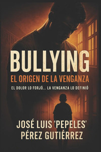 Bullying... El Origen de la Venganza: El dolor lo forjó... la venganza lo definió