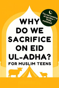 Why Do We Sacrifice on Eid ul-Adha?: For Muslim Teens