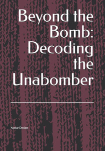 Beyond the Bomb: Decoding the Unabomber