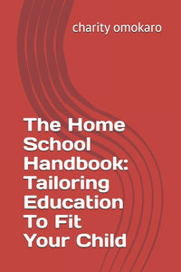 The Home School Handbook: Tailoring Education To Fit Your Child