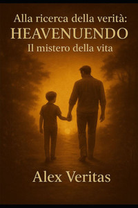 HEAVENUENDO - Alla ricerca della verità!: Il mistero della vita HEAVENUENDO - Alla ricerca della verità!: Il mistero della vita