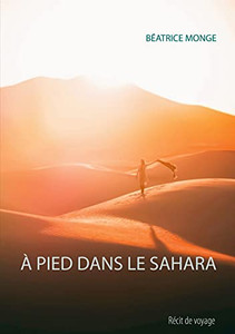 A Pied Dans Le Sahara (French Edition)