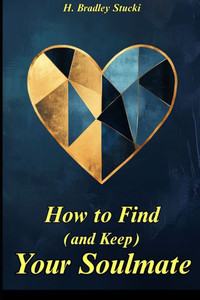 How to Find (and Keep) Your Soulmate How to Find (and Keep) Your Soulmate