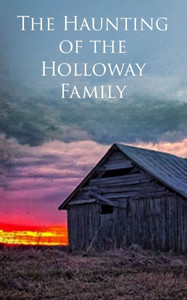 The Haunting of the Holloway Family The Haunting of the Holloway Family