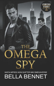 The Omega Spy: Mafia Mpreg Non Shifter MM Omegaverse The Omega Spy: Mafia Mpreg Non Shifter MM Omegaverse