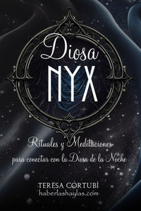 Diosa Nyx: Rituales y Meditaciones para conectar con la Noche