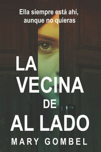 La vecina de al lado: thriller psicológico La vecina de al lado: thriller psicológico