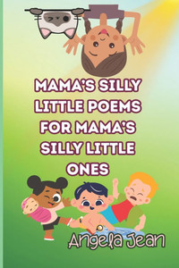 Mama's Silly Little Poems for Mama's Silly Little Ones