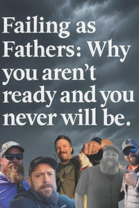 Failing as Fathers: Why you aren't ready and you never will be