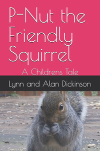P-Nut the Friendly Squirrel: A Childrens Tale P-Nut the Friendly Squirrel: A Childrens Tale