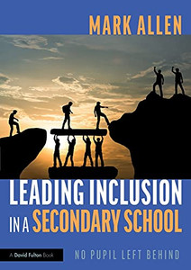 Leading Inclusion In A Secondary School Leading Inclusion In A Secondary School