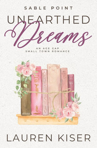 Unearthed Dreams: An Age Gap Small Town Romance - 9798286739622 Unearthed Dreams: An Age Gap Small Town Romance - 9798286739622