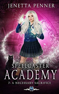 Spellcaster Academy: A Necessary Sacrifice, Episode 7