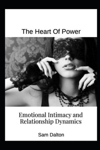The Heart of Power: Emotional Intimacy and Relationship Dynamics