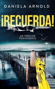 ¡Recuerda!: Un Thriller Psicológico ¡Recuerda!: Un Thriller Psicológico