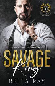 Savage King: A Dark Mafia Romance Savage King: A Dark Mafia Romance
