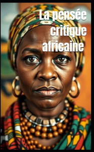 La pensée critique africaine du XXe au XXIe siècle La pensée critique africaine du XXe au XXIe siècle