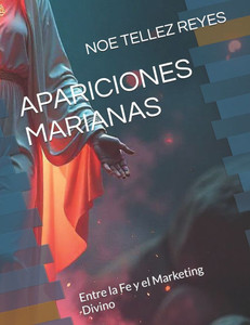 Apariciones Marianas: Entre la Fe y el Marketing Divino