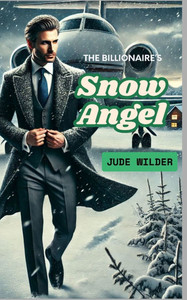 The Billionaire's Snow Angel: Billionaire Romance Novella The Billionaire's Snow Angel: Billionaire Romance Novella
