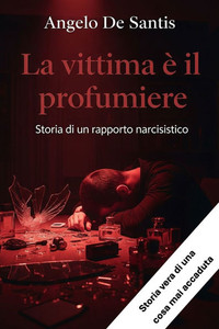 La vittima è il profumiere: Storia di un rapporto narcisistico La vittima è il profumiere: Storia di un rapporto narcisistico