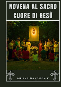 Novena al Sacro Cuore di Gesù Novena al Sacro Cuore di Gesù