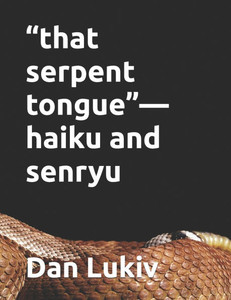 "that serpent tongue"-haiku and senryu "that serpent tongue"-haiku and senryu