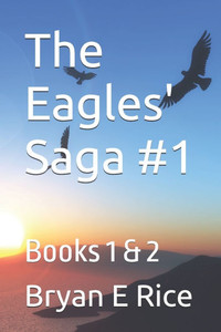The Eagles' Saga #1: Books 1 & 2 The Eagles' Saga #1: Books 1 & 2