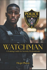 Watchman A Training Guide for Security Professionals