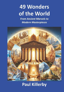49 Wonders of the World: From Ancient Marvels to Modern Masterpieces 49 Wonders of the World: From Ancient Marvels to Modern Masterpieces