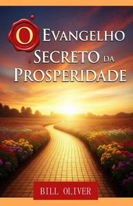 O Evangelho Secreto da Prosperidade