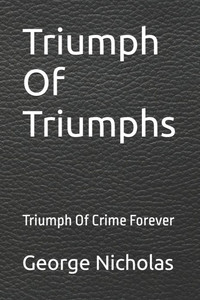 Triumph Of Triumphs: Triumph Of Crime Forever Triumph Of Triumphs: Triumph Of Crime Forever