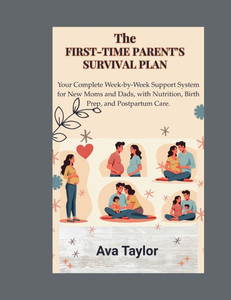 The First-Time Parent's Survival Plan