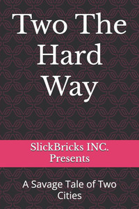Two The Hard Way: A Savage Tale of Two Cities Two The Hard Way: A Savage Tale of Two Cities
