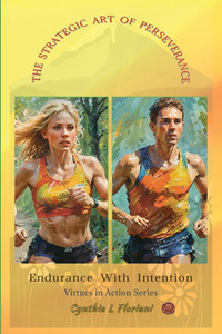 THE STRATEGIC ART OF PERSEVERANCE Endurance With Intention