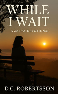 While I Wait: A 30-Day Devotional
