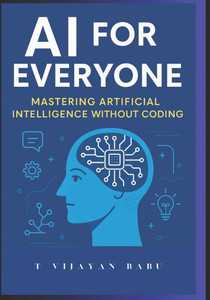 AI for Everyone: Mastering Artificial Intelligence Without Coding