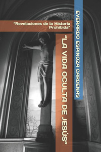 "La Vida Oculta de Jesús": "Revelaciones de la Historia Prohibida" "La Vida Oculta de Jesús": "Revelaciones de la Historia Prohibida"