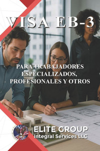 Visa Eb-3: Para Trabajadores Especializados, Profesionales Y Otros Visa Eb-3: Para Trabajadores Especializados, Profesionales Y Otros