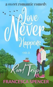 Love Never Happens on a Road Trip Love Never Happens on a Road Trip