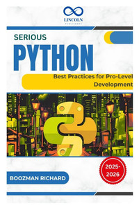 Serious Python: Practices for Pro-Level Development Serious Python: Practices for Pro-Level Development