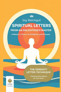 Spiritual Letters from an Enlightened Master: A Master's Peace to Enlighten and Elevate